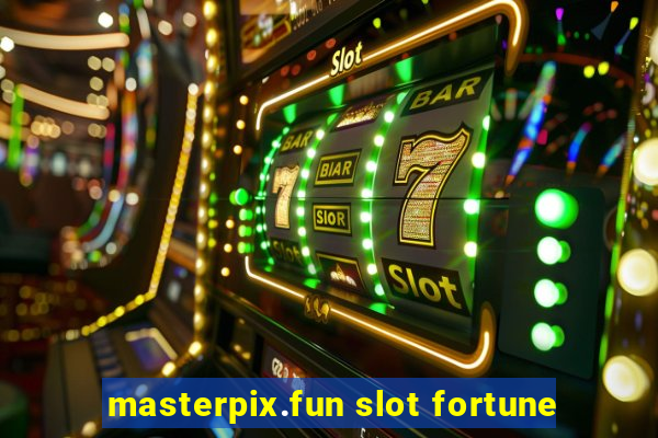 masterpix.fun slot fortune